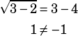 \begin{align*}\sqrt{3-2}&=3-4\\1&\ne -1\end{align*}