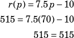 \begin{align*}r(p)=7.5p-10\\515=7.5(70)-10\\515=515\end{align*}