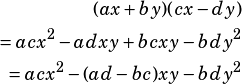 \begin{align*}(ax+by)(cx-dy)\\=acx^2-adxy+bcxy-bdy^2\\=acx^2-(ad-bc)xy-bdy^2\end{align*}