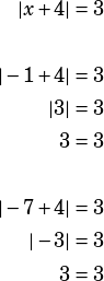 \begin{align*}|x+4|&=3\\\\|-1+4|&=3\\|3|&=3\\3&=3\\\\|-7+4|&=3\\|-3|&=3\\3&=3\end{align*}