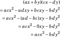 \begin{align*}(ax+by)(cx-dy)\\=acx^2-adxy+bcxy-bdy^2\\=acx^2-(ad-bc)xy-bdy^2\\=acx^2-0xy-bdy^2\\=acx^2-bdy^2\end{align*}