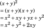 &(x+y)^2\\=&(x+y)(x+y)\\=&x^2 + xy+yx+y^2\\=&x^2+y^2+2xy