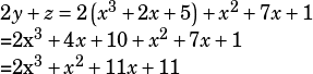 2y+z=2\left(x^3+2x+5\right)+x^2+7x+1  =2x^3+4x+10+x^2+7x+1  =2x^3+x^2+11x+11