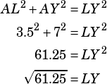 \begin{align*}AL^2+AY^2&=LY^2\\3.5^2+7^2&=LY^2\\61.25&=LY^2\\\sqrt{61.25}&=LY\end{align*}