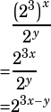 \begin{align*}&\dfrac{\left(2^3\right)^x}{2^y}\\=&\dfrac{2^{3x}}{2^y}\\=&2^{3x-y}\end{align*}