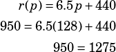 \begin{align*}r(p)=6.5p+440\\950=6.5(128)+440\\950=1275\end{align*}