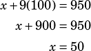 \begin{align*}x+9(100)&=950\\x+900&=950\\x&=50\end{align*}