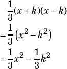 \begin{align*}&\dfrac{1}{3}(x+k)(x-k)\\=&\dfrac{1}{3}\left(x^2-k^2\right)\\=&\dfrac{1}{3}x^2-\dfrac{1}{3}k^2\end{align*}