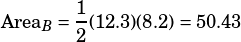\text{Area}_B=\dfrac{1}{2}(12.3)(8.2)=50.43