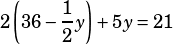 2\left(36-\dfrac{1}{2}y\right)+5y=21