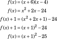 \begin{align*}f(x)&=(x+6)(x-4)\\f(x)&=x^2+2x-24\\f(x)+1&=(x^2+2x+1)-24\\f(x)+1&=(x+1)^2-24\\f(x)&=(x+1)^2-25\end{align*}