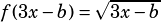 f(3x-b)=\sqrt{3x-b}