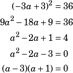 \begin{align*}(-3a+3)^2&=36\\9a^2-18a+9&=36\\a^2-2a+1&=4\\a^2-2a-3&=0\\(a-3)(a+1)&=0\end{align*}